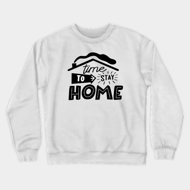 Time To Stay Home Crewneck Sweatshirt by Phorase